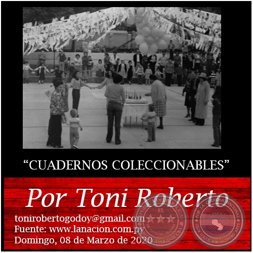 CUADERNOS COLECCIONABLES - Por Toni Roberto - Domingo, 08 de Marzo de 2020